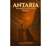 Antaria: Das Rote Testament - Band II