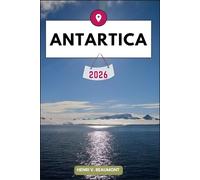 Antartica Travel Guide: Navigating Your Destination Like a Local with Travel tips, Accommodation Options, Dining & Top Attraction and More.