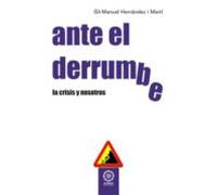 Ante El Derrumbre. La Crisis Y Nosotros