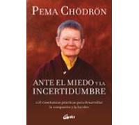 Ante el miedo y la incertidumbre: 108 enseñanzas prácticas para desarrollar la compasión y la lucidez (Budismo tibetano)