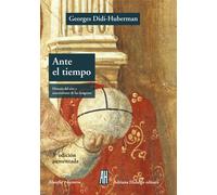 Ante el tiempo: historia del arte y anacronismo de las imágenes | Georges Didi-huberman