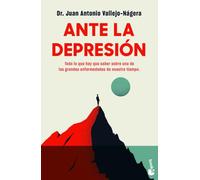 Ante la depresión: Todo lo que hay que saber sobre la enfermedad de nuestro tiempo (Vivir Mejor)