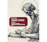 Ante-Nicene Church Fathers: Volume 6: The Fathers of the Third Century: Gregory Thaumaturgus, Dionysius the Great, Julius Africanus, Anatolius, and Minor Writers, Methodius, Arnobius