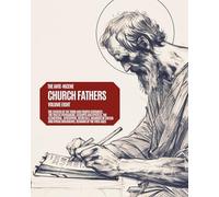 Ante-Nicene Church Fathers: Volume 8: The Fathers of the Third and Fourth Centuries: The Twelve Patriarchs, Excerpts and Epistles, The Clementina, ... Syriac Documents, Remains of the First Ages