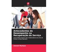 Antecedentes do Desempenho na Recuperação do Serviço: Uma Análise Empírica dos Colaboradores da Linha da Frente no Setor Bancário