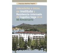 Antecedentes e inicios del instituto y residencia-internado de Cogollos Vega en el 50 aniversario | Francisco Ramírez Trapero