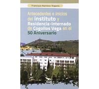 Antecedentes e inicios del instituto y residencia-internado de Cogollos Vega en el 50 aniversario (SIN COLECCION)