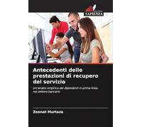 Antecedenti delle prestazioni di recupero del servizio: Un'analisi empirica dei dipendenti in prima linea nel settore bancario