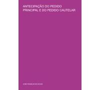 Antecipação Do Pedido Principal E Do Pedido Cautelar (ebook)