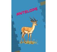 ANTELOPE: ANIMALS OF THE WORLD, Positive affirmations, Motivational and inspirational notebook, Animal notebook, Birthday gifts, Notebook gifts, Anniversary gifts, For all...