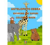 ANTELOPE TO ZEBRA RHYMING ABC SAFARI COLORING BOOK