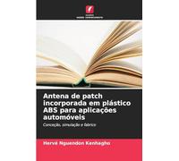 Antena de patch incorporada em plástico ABS para aplicações automóveis: Conceção, simulação e fabrico