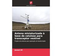Antena miniaturizada à base de celulose para transceptor vestível: Projeto de antenas para operação em banda dupla