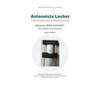 Antennista Lecher: Il nuovo esploratore del mondo invisibile - Metodo BIOLECHER® Dal debutto alla maestria