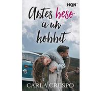 ANTES BESO A UN HOBBIT (HQN)