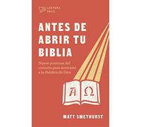 Antes de Abrir La Biblia: Nueve Posturas Del Corazón Para Acercarte a La Palabra De Dios