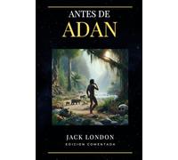 ANTES DE ADAN: EDICION COMENTADA