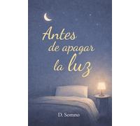 Antes de apagar la luz: Palabras suaves para el último momento despierto - Libro en español