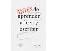 Antes de aprender a leer y a escribir: Guía Montessori para preparar la lectoescritura, la psicomotricidad infantil y las habilidades del aprendizaje ... y el juego en niños de 2-3-4-5-6-7-8 años