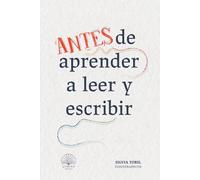 Antes de aprender a leer y a escribir: Guía Montessori para preparar la lectoescritura, la psicomotricidad infantil y las habilidades del aprendizaje ... y el juego en niños de 2-3-4-5-6-7-8 años