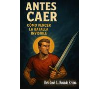 Antes de Caer: Cómo vencer la batalla invisible