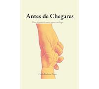 Antes de Chegares: Uma história de amor, espera e milagre