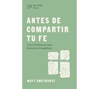 Antes De Compartir Tu Fe (Before You Share Your Faith): Cinco Formas De Estar Listo Para Evangelizer (Lectura Fácil)