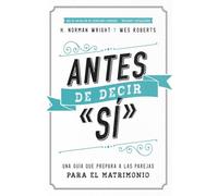Antes de Decir "S-": Before You Say "I Do!": Una Guía Que Prepara a Las Parejas Para El Matrimonio