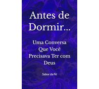 Antes de Dormir…: Uma Conversa Que Você Precisava Ter com Deus
