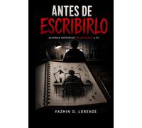 ANTES DE ESCRIBIRLO: ALGUNAS HISTORIAS TE ESCRIBEN A TI