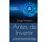 Antes de Invertir: Lo que todo inversionista debe entender para construir riqueza de forma inteligente