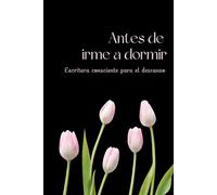 Antes de irme a dormir: Un espacio de escritura consciente para el final del día | Autoconocimiento, calma nocturna, sin fecha.
