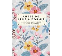 Antes de irme a dormir: Un espacio de escritura consciente para el final del día | Autoconocimiento, calma nocturna, sin fecha.