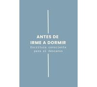 Antes de irme a dormir: Un espacio de escritura consciente para el final del día | Autoconocimiento, calma nocturna, sin fecha.