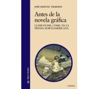 Antes De La Novela Grafica: Clasicos Del Comic En La Prensa Norte Amer