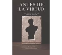Antes de la virtud: Diez culturas y lo que ninguna perdona