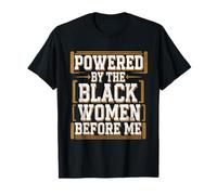 Antes de mí el mes de la historia negra impulsado por las mujeres negras Camiseta