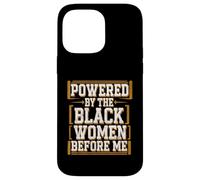 Antes de mí el mes de la historia negra impulsado por las mujeres negras Carcasa para iPhone 14 Pro Max