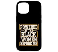 Antes de mí el mes de la historia negra impulsado por las mujeres negras Carcasa para iPhone 15