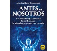 Antes de nosotros: Los anunnaki y la creación del ser humano: la historia que no nos han contado: 12 (Nueva Sabiduría)