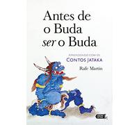 ANTES DE O BUDA SER O BUDA