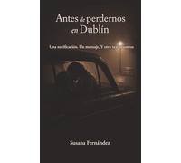 Antes de perdernos en Dublín: Una notificación. Un mensaje. Y otra vez, nosotros.