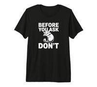 Antes de Preguntar, no Divertido Gato sarcástico humorístico Camiseta Premium