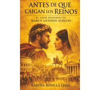 ANTES DE QUE CAIGAN LOS REINOS: El Amor Prohibido de Marco Aurelio