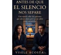 Antes de que el silencio nos separe: Una novela sobre dos personas que aún se aman, pero ya no saben cómo encontrarse