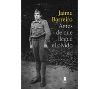 ANTES DE QUE LLEGUE EL OLVIDO | Jaime Barreiro