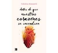Antes De Que Nuestros Corazones Se Incendien (ebook)