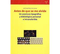Antes de que se me olvide: Una aventura tipográfica y bibliológica personal e intransferible: 121 (Biblioteconomía y Administración Cultural)