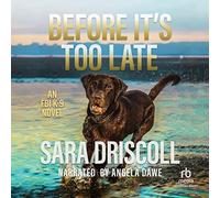 Antes de que sea demasiado tarde: por qué algunos niños se meten en problemas y qué pueden hacer los padres al respecto (Novelas K-9 del FBI)