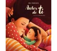 Antes de ti: El regalo perfecto para el día de la madre (Cuentos infantiles ilustrados)